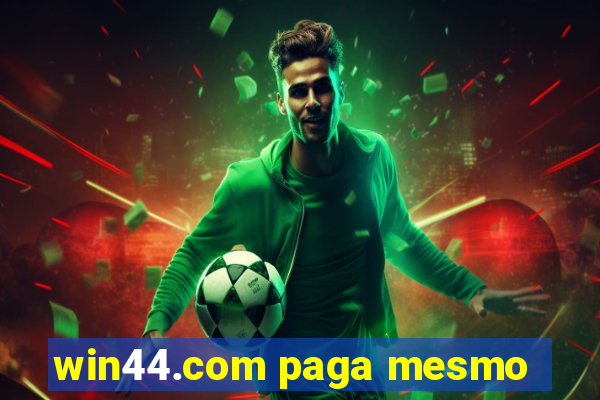 win44.com paga mesmo